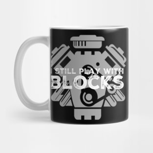 I Still Play With Blocks Mug